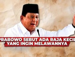 Raja Kecil Jadi Soal, Prabowo Dipandang Sebelah Mata