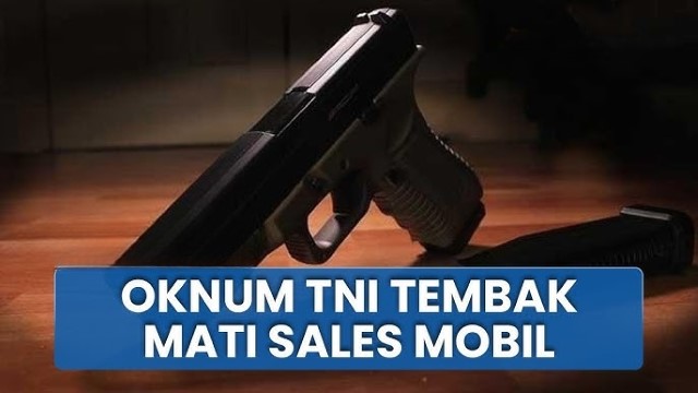 LENGKAP! Kronologi Oknum TNI AL Tembak Mati Sales Mobil Saat Test Drive di Aceh, Jasad Dibuang di Semak