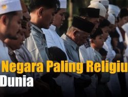 DAFTAR Negara Paling Religius di Dunia, Indonesia Nomor Berapa?