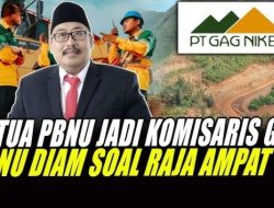 PBNU Akhirnya Buka Suara Soal Dugaan Terlibat Tambang di Raja Ampat, Terima Aliran Dana?
