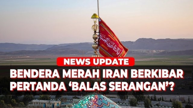 Makna Sakral Bendera Merah Yang Dikibarkan Iran Usai Diserang Israel