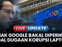 Menarik! Kejagung Periksa Petinggi Google Indonesia, Ada Konspirasi di Proyek Laptop Rp 9,9 Triliun?