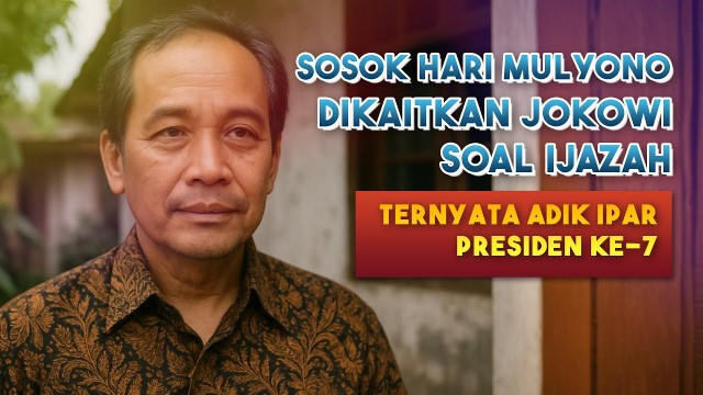 TERUNGKAP! Ternyata Ini Sosok Hari Mulyono, Ipar Jokowi Yang Ijazahnya Diduga Dipakai Maju Pilpres
