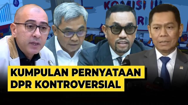 Kompilasi Pernyataan Asbun Anggota DPR Yang Tuai Kontroversi Belakangan Ini