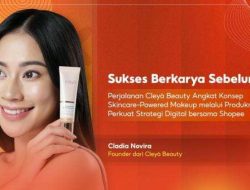 Cleyà Beauty Sukses di Shopee: Kisah Brand Skincare-Powered Makeup Lokal yang Tumbuh Pesat