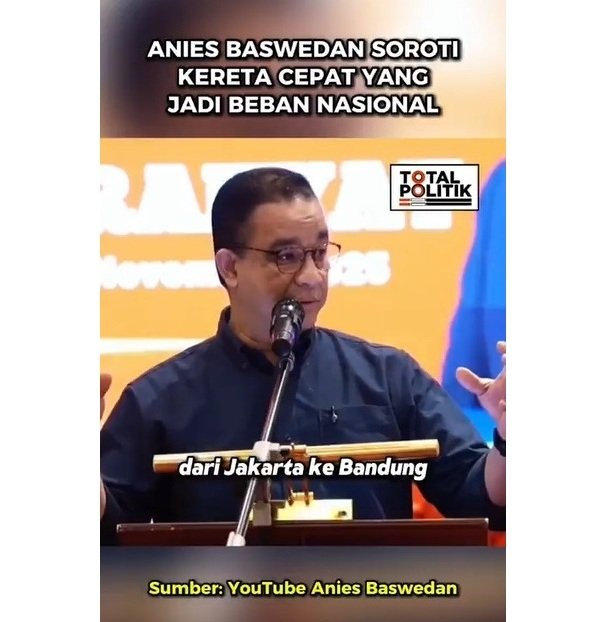 Anies Baswedan Kritik Whoosh: Manfaat Segelintir Orang, Rakyat Tanggung Hutang 120 Triliun