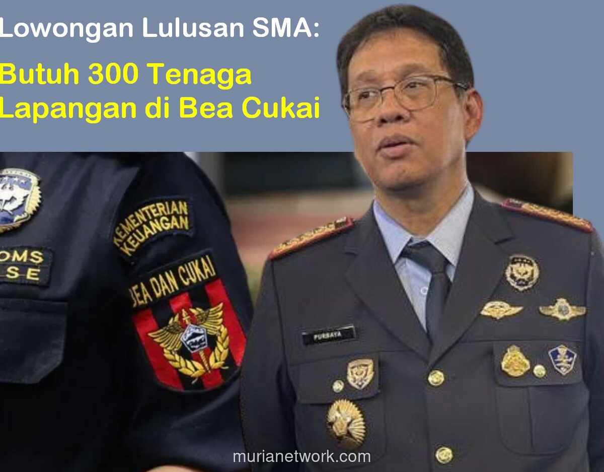 Lowongan Bea Cukai 2025: Dibuka untuk Lulusan SMA, Ini Syarat dan Cara Daftar