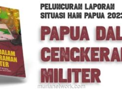 Laporan YLBHI Buka Suara: Operasi Militer Ilegal dan Duka yang Membisu di Papua