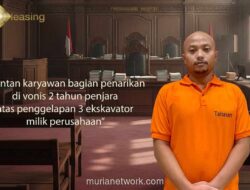Mantan Karyawan MNC Leasing Divonis Dua Tahun Bui Gara-gara Jual Ekskavator Jaminan
