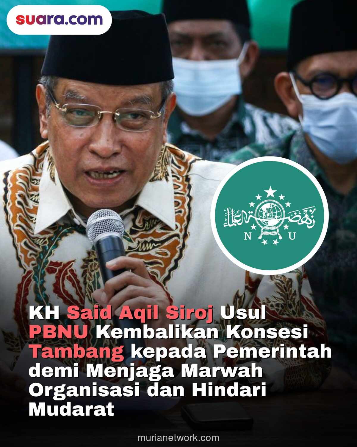 Kiai Said Aqil Usulkan NU Kembalikan Konsesi Tambang ke Pemerintah