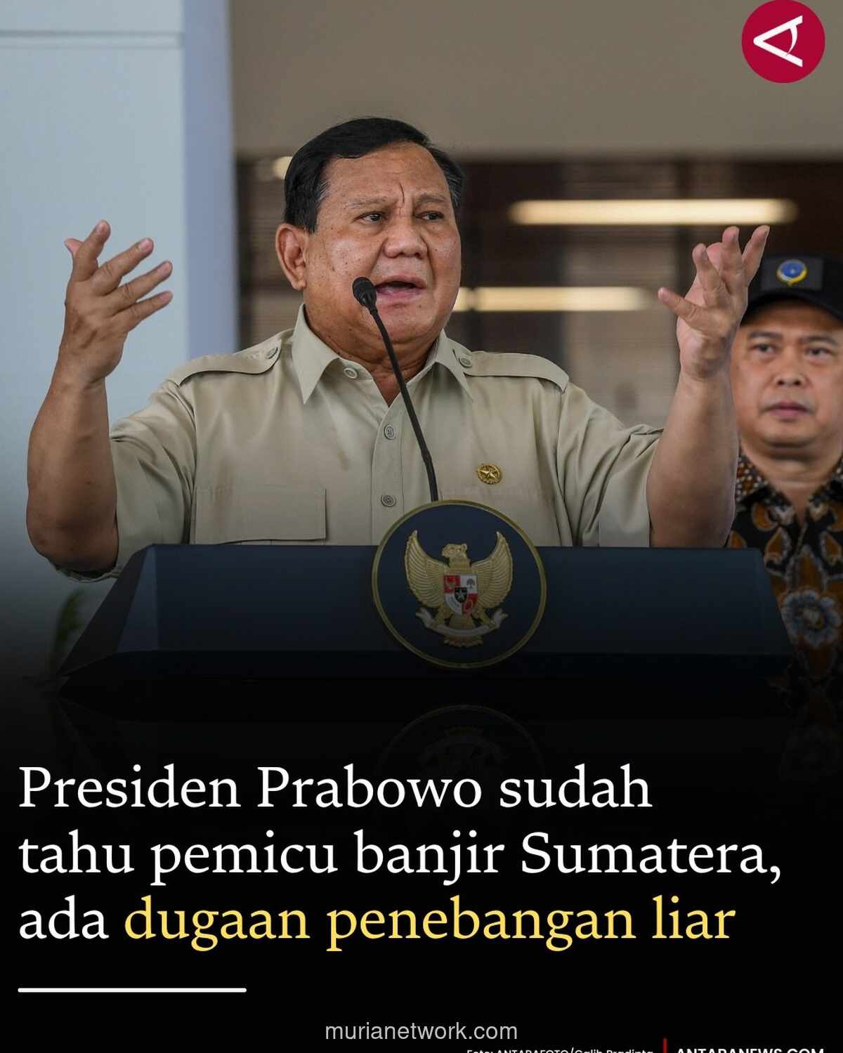 Prabowo Buka Suara: Penebangan Liar Diduga Perparah Banjir Sumatera