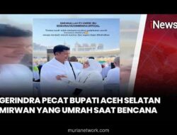 Bupati Aceh Selatan Dicopot Gerindra Usai Umrah Saat Banjir Melanda