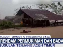 Banjir Susulan Gempur Aceh Timur, Warga yang Baru Pulih Kembali Terendam