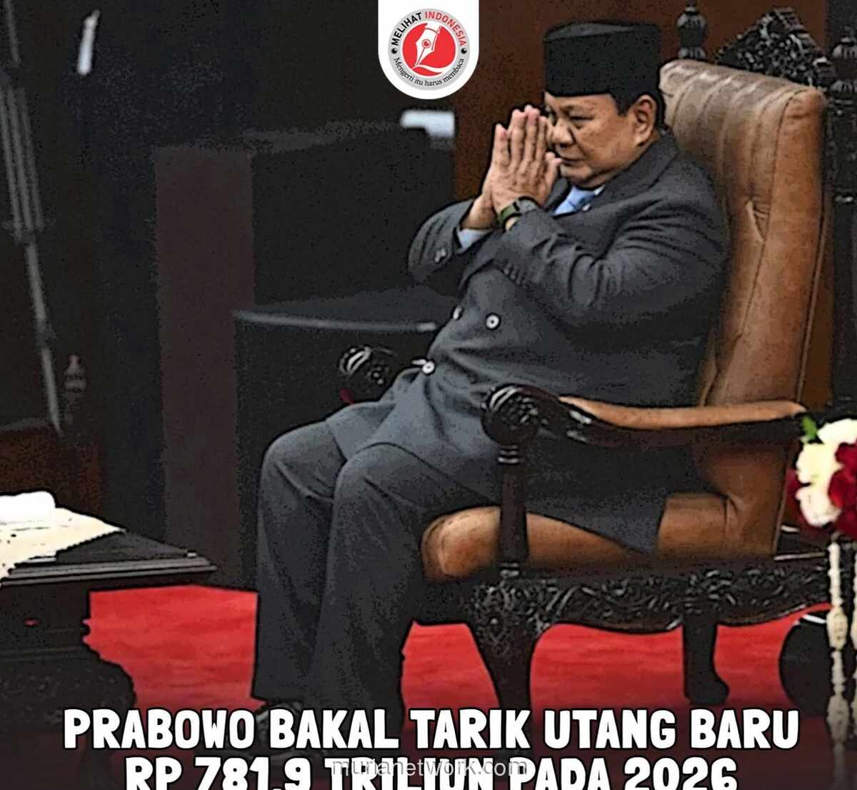 Prabowo Siapkan Utang Rp700 Triliun: Rakyat yang Menanggung Beban Pajak