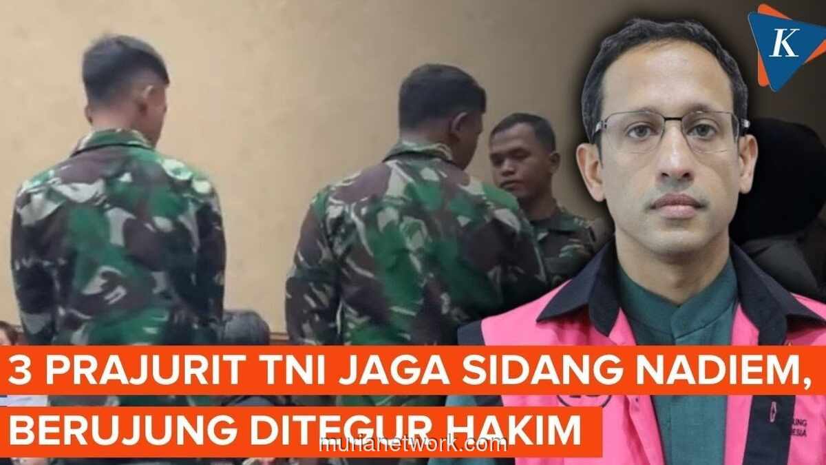 Hakim Tegur Prajurit TNI yang Jaga Sidang Korupsi Nadiem