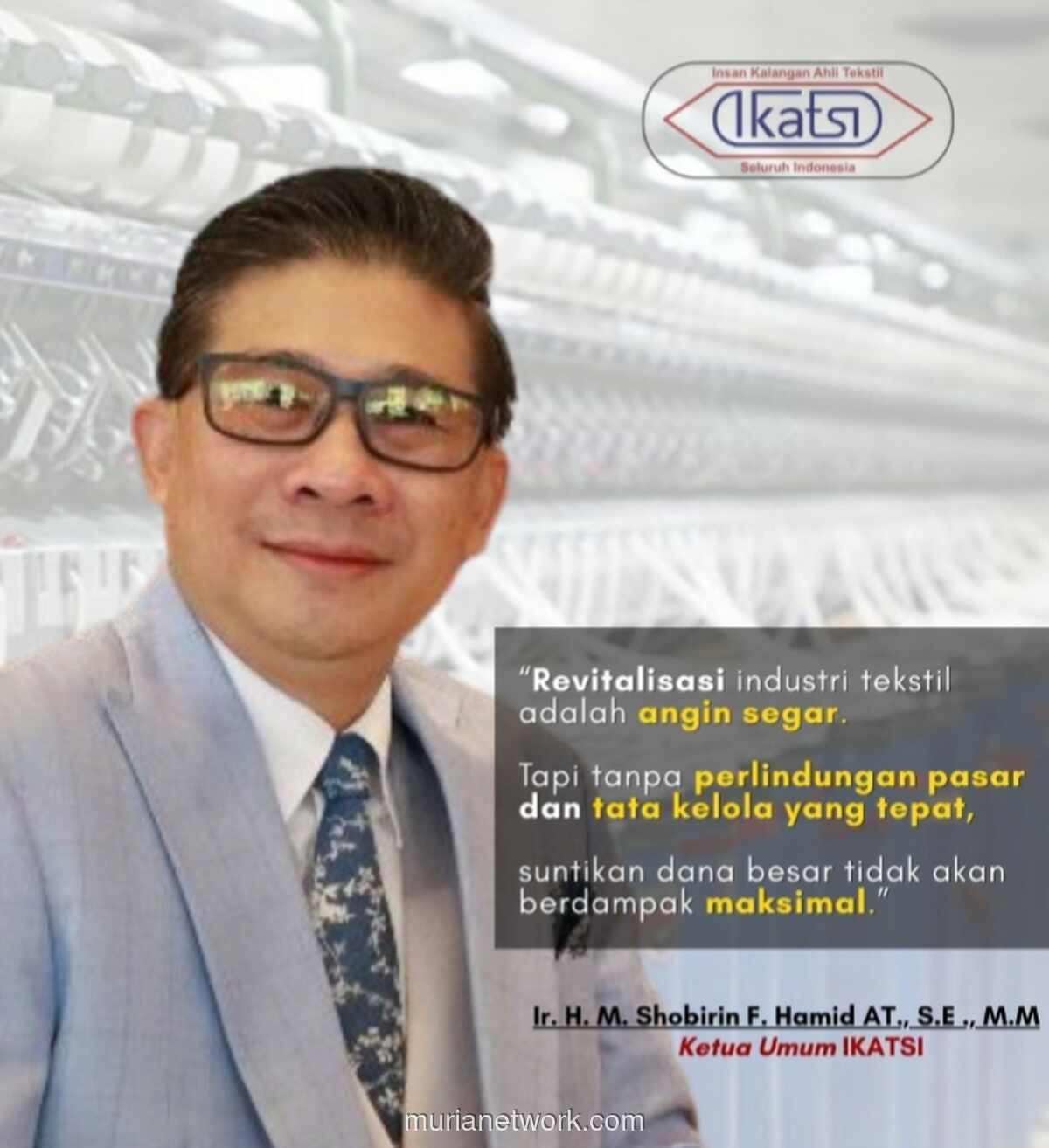 IKATSI Soroti Dua Sisi Rencana Revitalisasi Tekstil: Angin Segar dan Tantangan Nyata