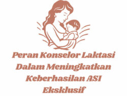 Konselor Laktasi: Kunci Keberhasilan ASI Eksklusif di Tengah Tantangan