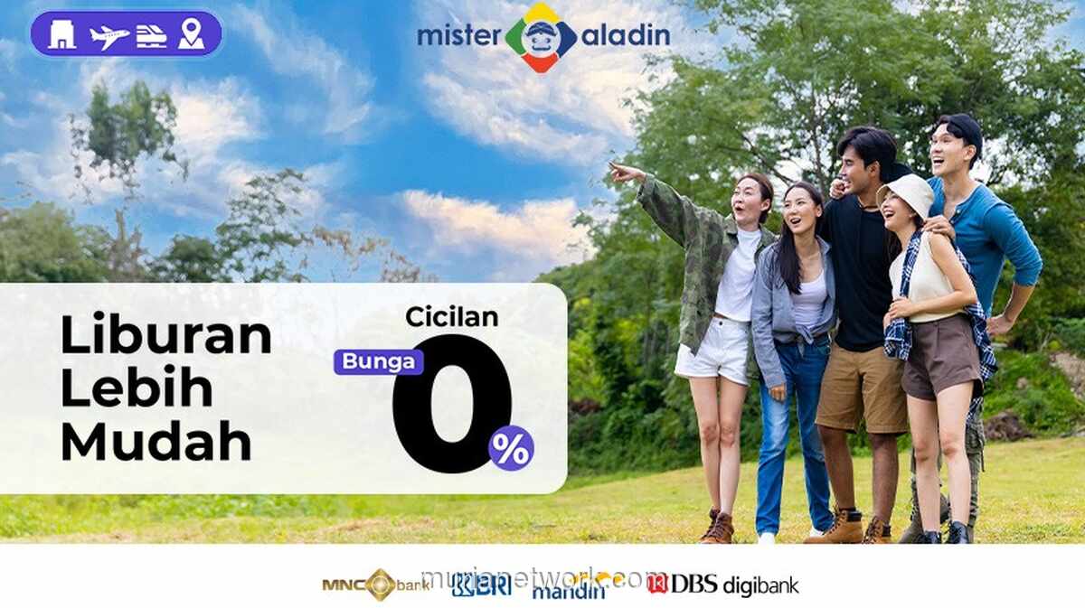 Mister Aladin Tawarkan Cicilan Tanpa Bunga untuk Liburan hingga Akhir 2026