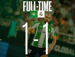 Real Madrid Gagal Amankan Tiga Poin, Imbang 1-1 Lawan Real Betis Usai Gol Telat Bellerín