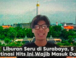 5 Destinasi Wisata Populer di Surabaya, dari Wisata Religi hingga Sejarah Perjuangan