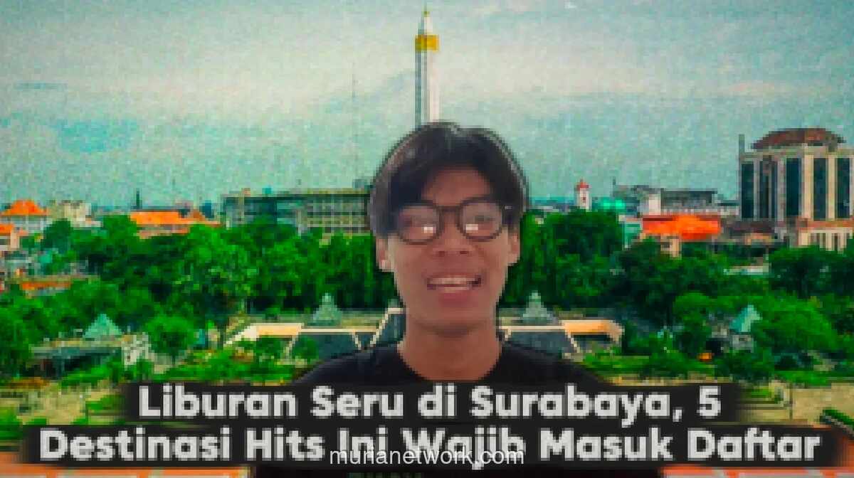 5 Destinasi Wisata Populer di Surabaya, dari Wisata Religi hingga Sejarah Perjuangan