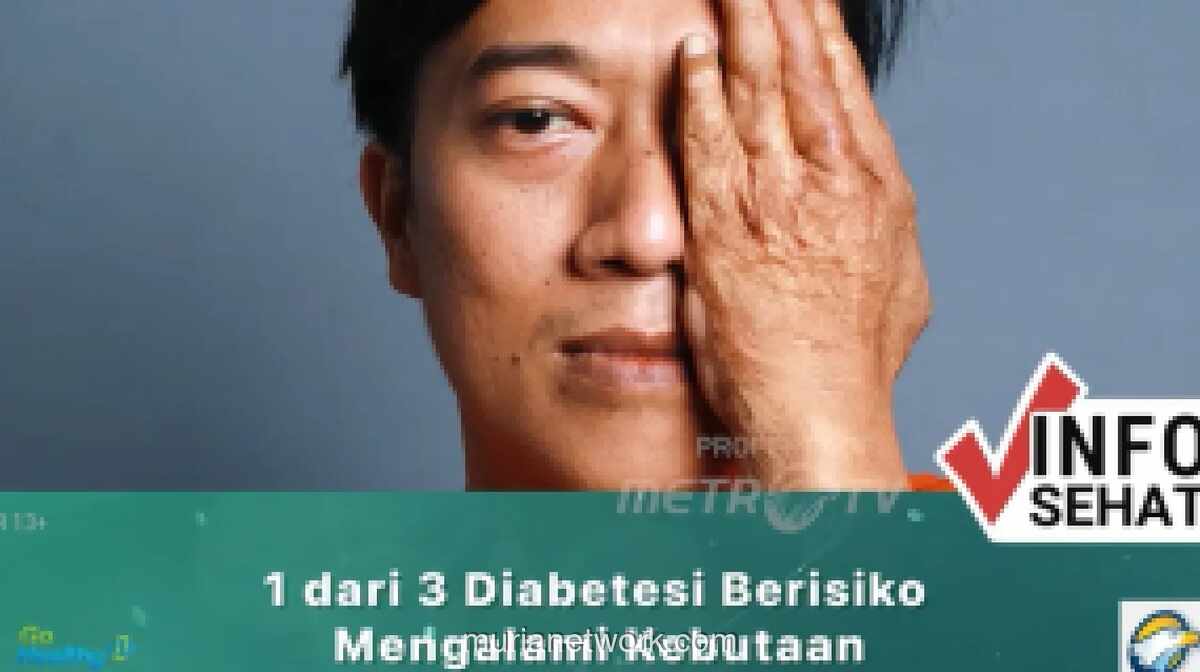 Satu dari Tiga Penderita Diabetes Berisiko Alami Kebutaan Akibat Gula Darah Tinggi