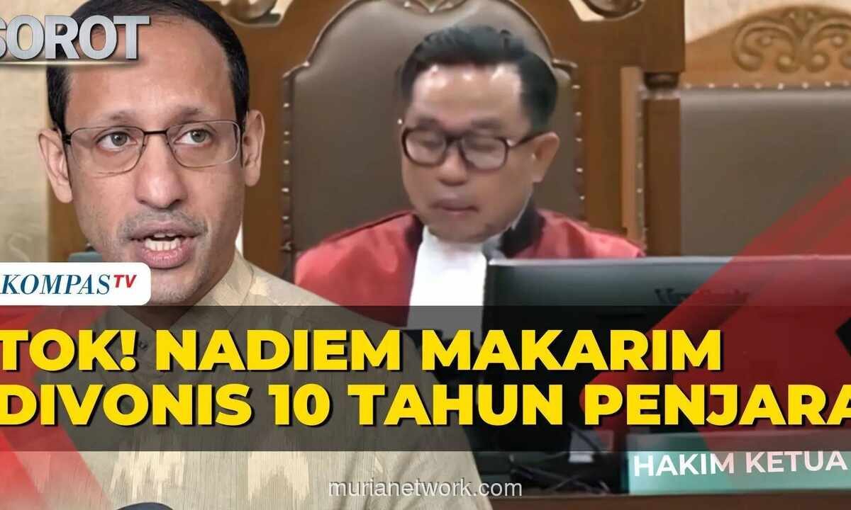 Nadiem Makarim Divonis 10 Tahun Penjara dalam Kasus Korupsi Chromebook