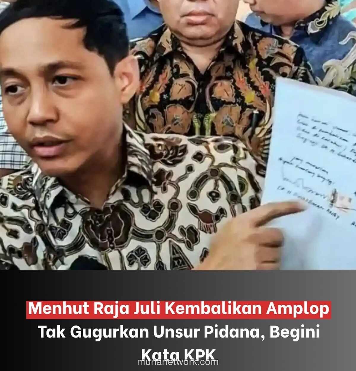 KPK Tolak Laporan Gratifikasi Menteri Kehutanan Raja Juli Antoni