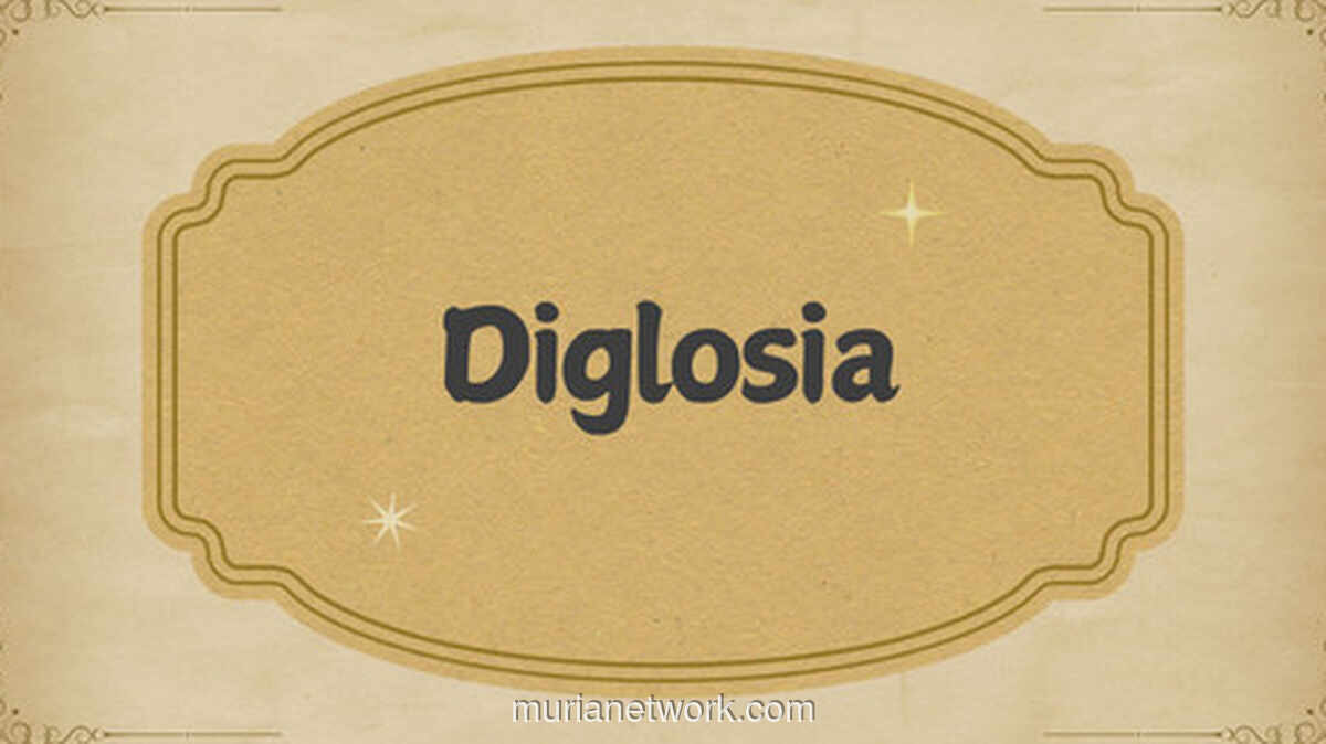 Diglosia: Ketika Bahasa Punya Dua Wajah dalam Kehidupan Sosial