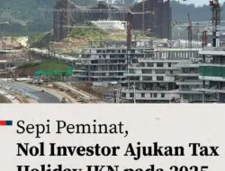 Insentif Pajak Superkompetitif Tak Laku, Sepanjang 2025 Tak Ada Investor Ajukan Tax Holiday IKN