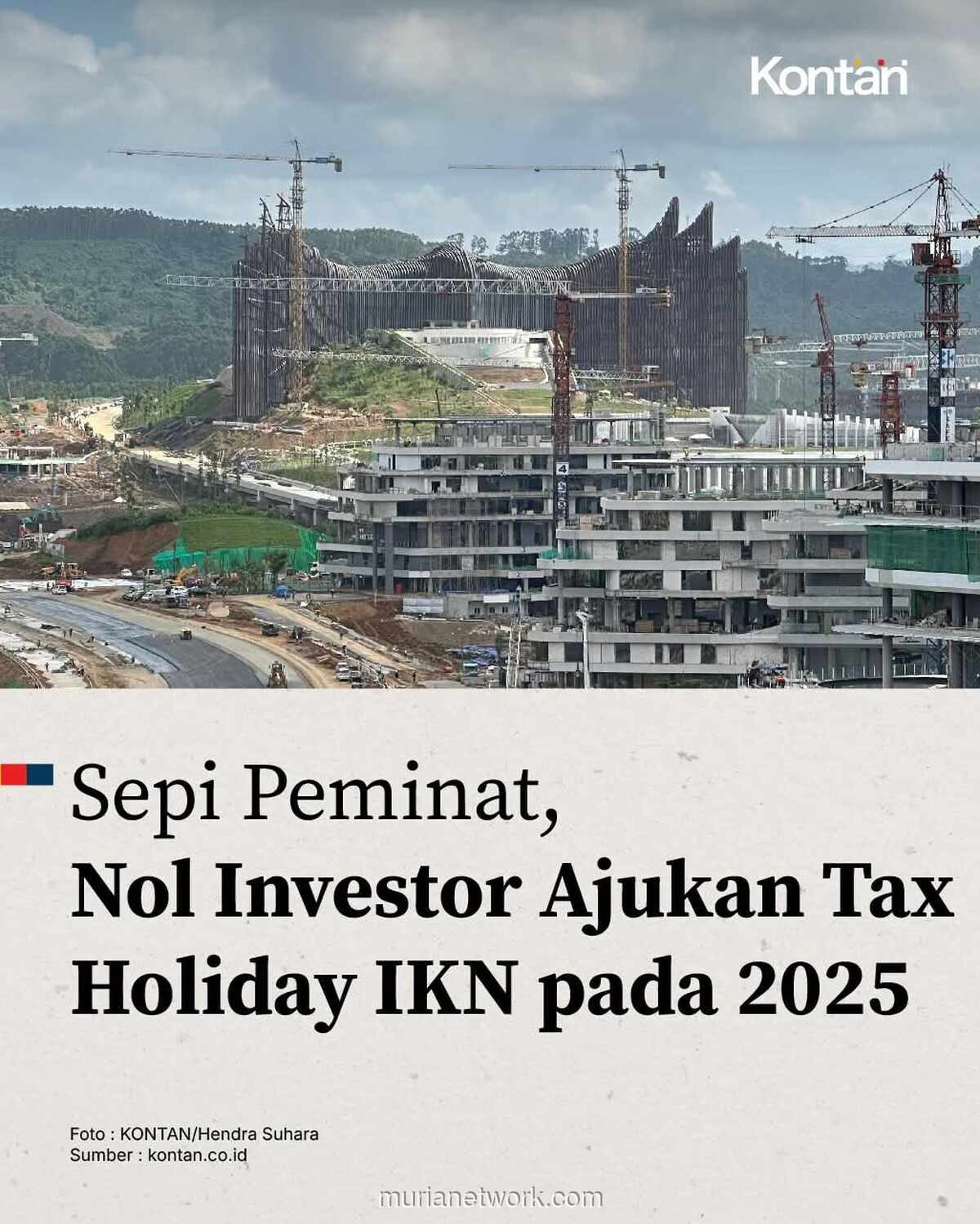 Insentif Pajak Superkompetitif Tak Laku, Sepanjang 2025 Tak Ada Investor Ajukan Tax Holiday IKN