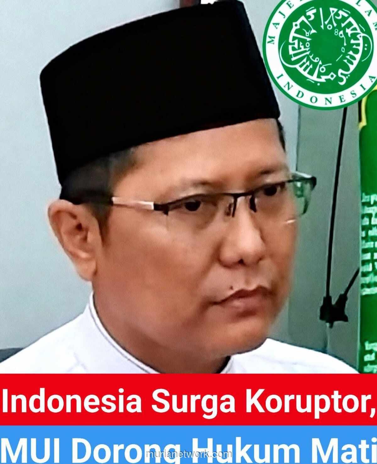 MUI Dorong Hukuman Mati dan Pemiskinan bagi Koruptor