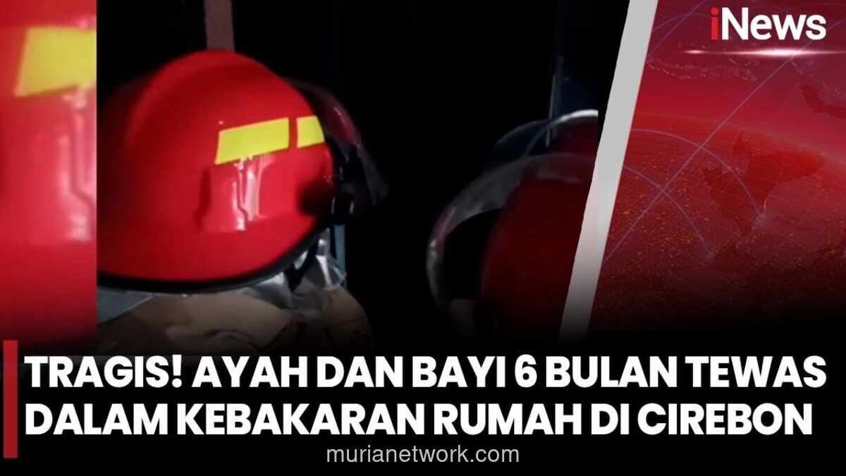 Rumah Terkunci saat Kebakaran di Cirebon, Ayah dan Anak Balita Tewas